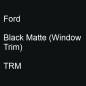 Preview: Ford, Black Matte (Window Trim), TRM.